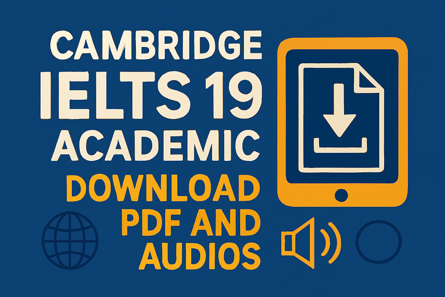 Download Cambridge IELTS 19 Academic PDF and audios for effective IELTS preparation. Get tips, inside details, and practice strategies to ace your exam in 2025